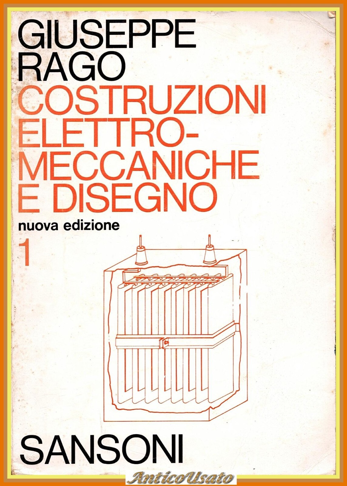 COSTRUZIONI ELETTROMECCANICHE E DISEGNO di G Rago Volume 1 1976 …