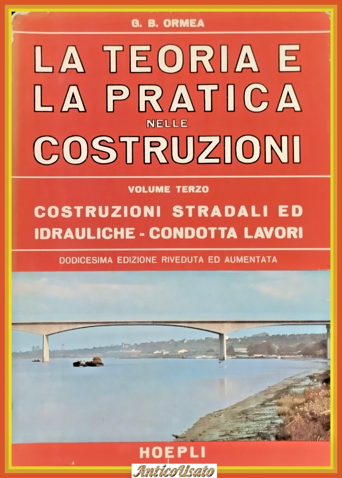 COSTRUZIONI STRADALI ED IDRAULICHE CONDOTTA LAVORI di Ormea 1968 Hoepli …