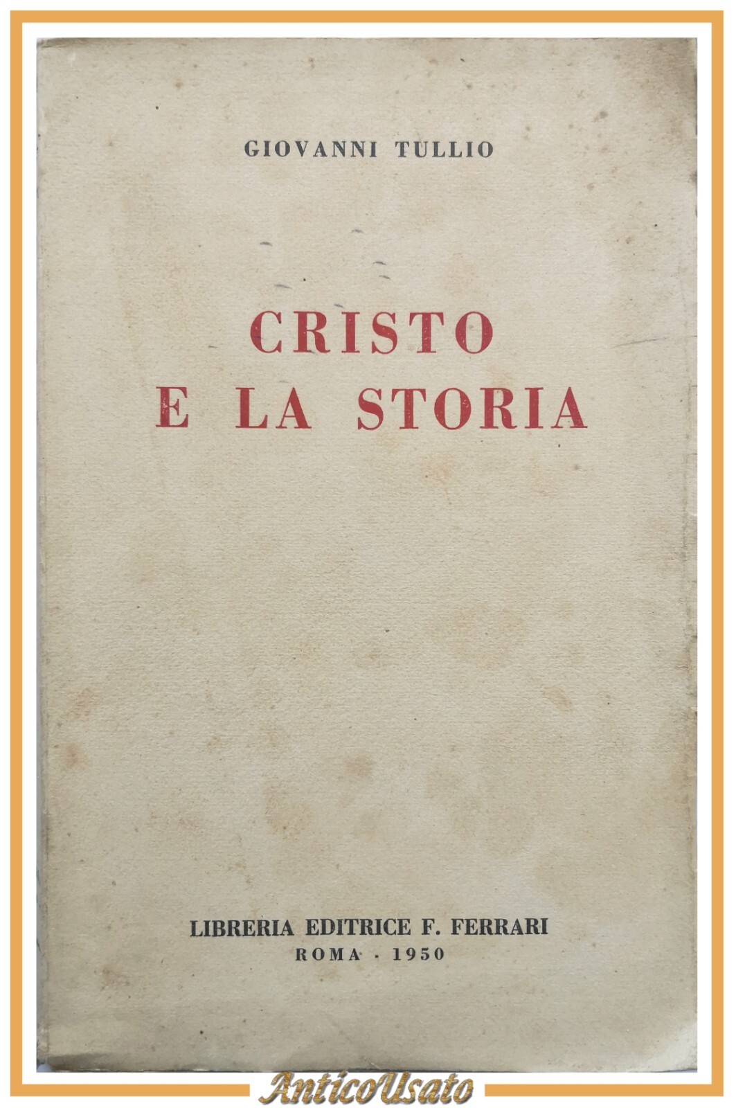 CRISTO E LA STORIA di Giovanni Tullio 1950 Libreria Editrice …