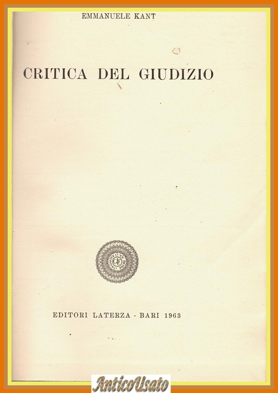 CRITICA DEL GIUDIZIO di Emmanuele Kant 1963 Laterza Bari Libro