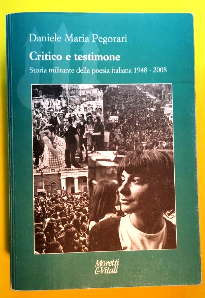 CRITICO E TESTIMONE di Pegorari storia militante della poesia italiana …