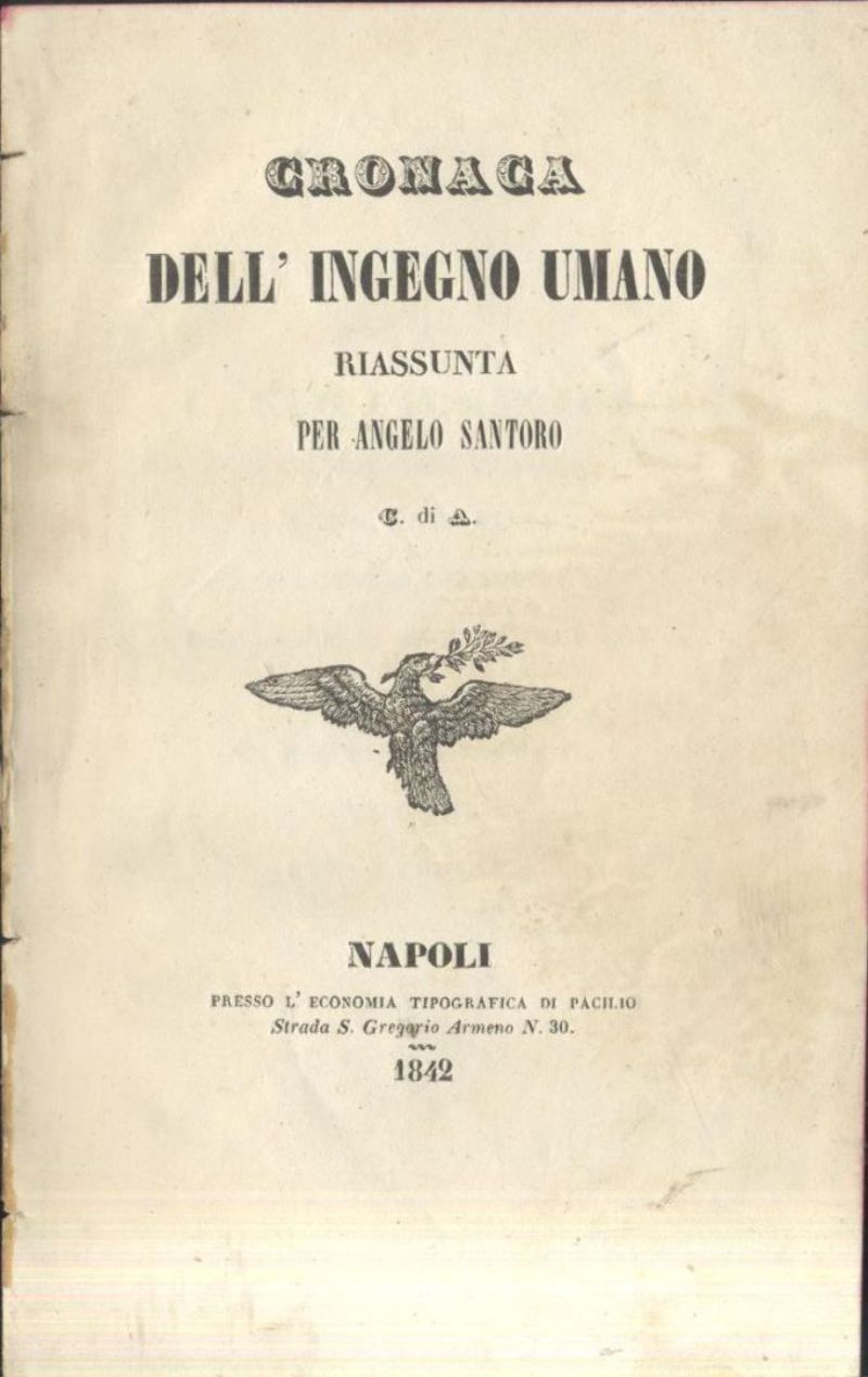 CRONACA DELL'INGEGNO UMANO RIASSUNTA PER ANGELO SANTORO 1842 libro antico