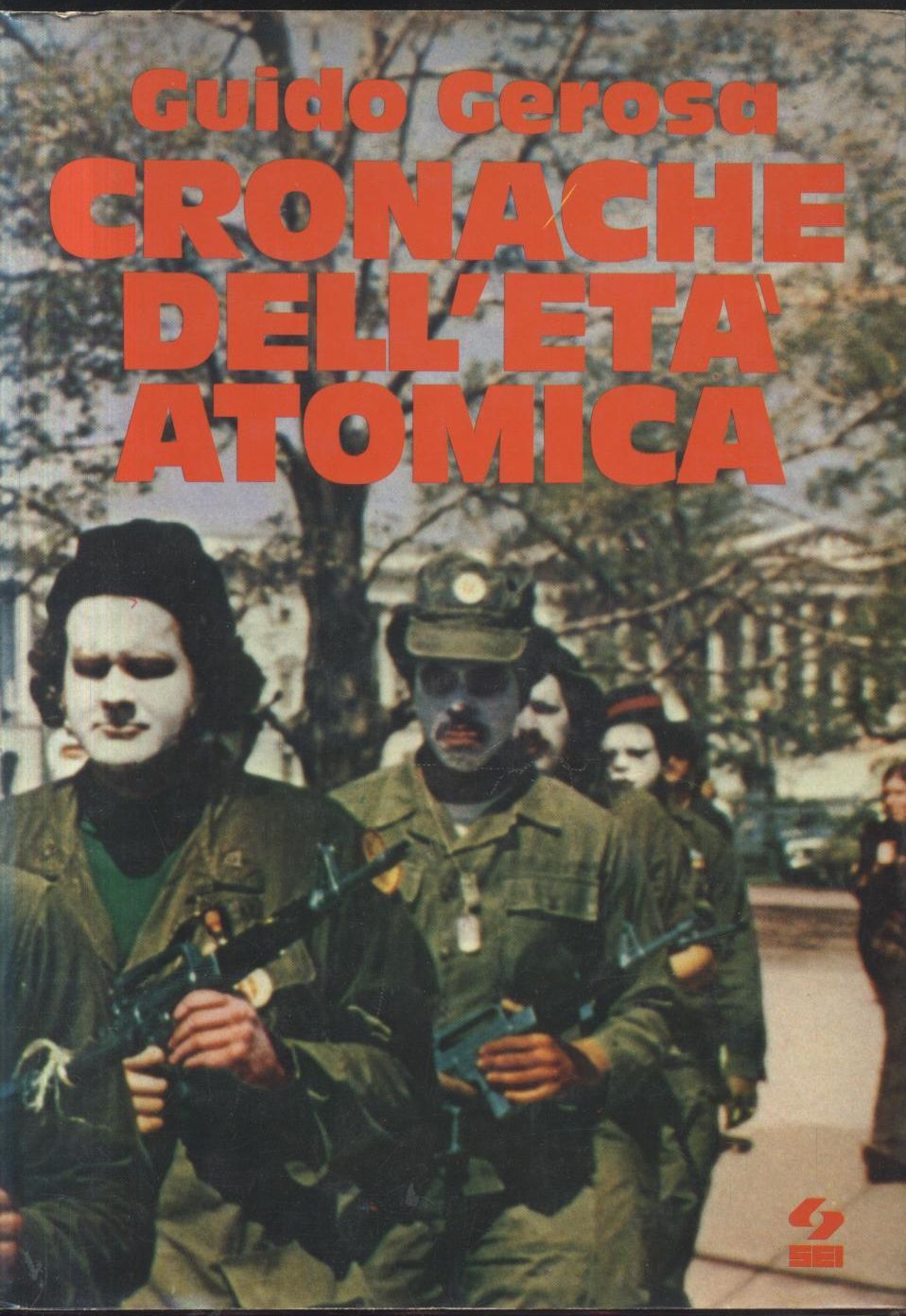 CRONACHE DELL ETA' ATOMICA di Guido Gerosa 1972 società editrice …