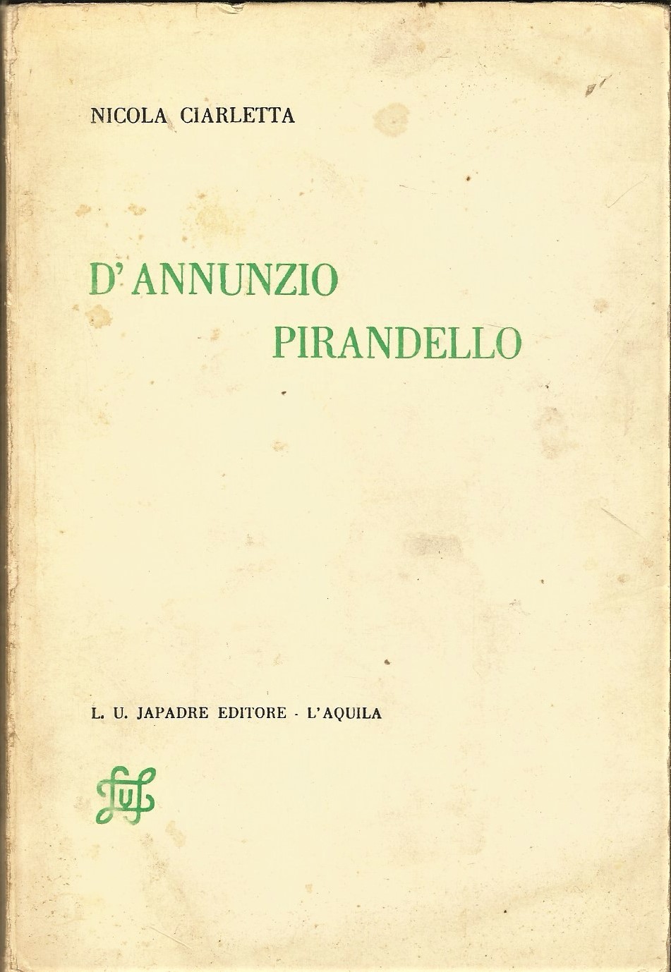 D'ANNUNZIO PIRANDELLO di Nicola Ciarletta 1971 Japadre Editore libro saggistica