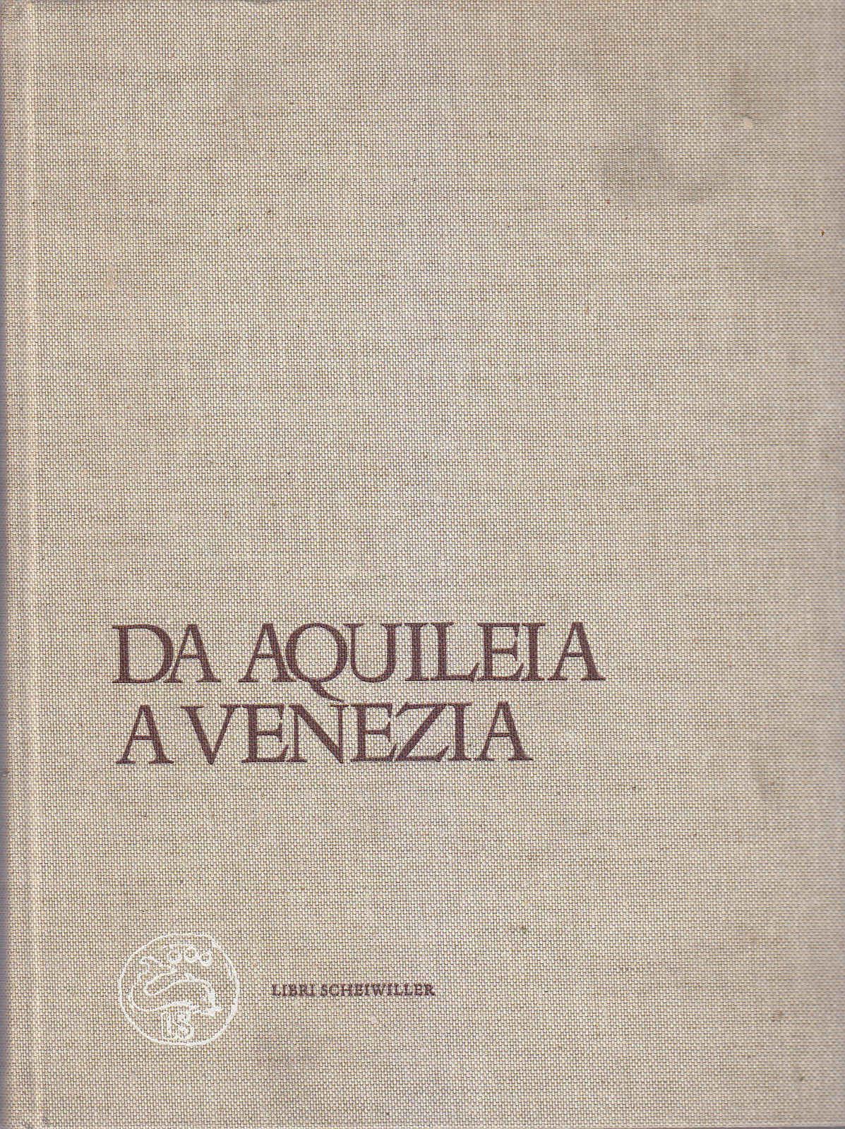 DA AQUILEIA A VENEZIA una mediazione tra Europa e Oriente …