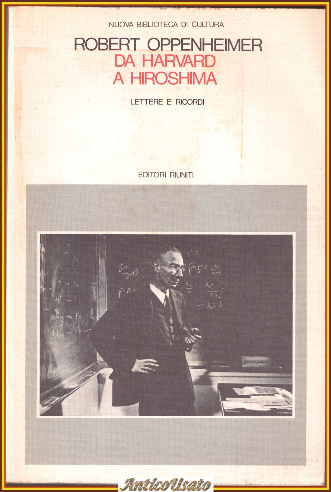 DA HARVARD A HIROSHIMA di Robert Oppenheimer 1983 Libro Lettere …