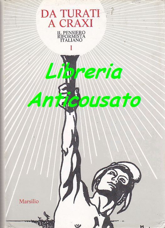 DA TURATI A CRAXI Il Pensiero Riformista Italiano 4 VOLUMI …