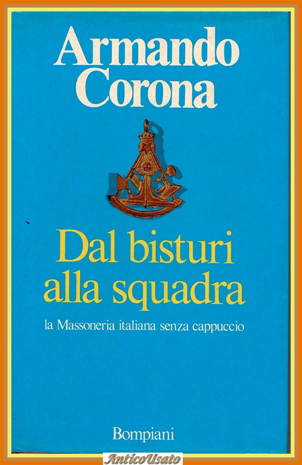 DAL BISTURI ALLA SQUADRA di Armando Corona 1987 Bompiani Libro …