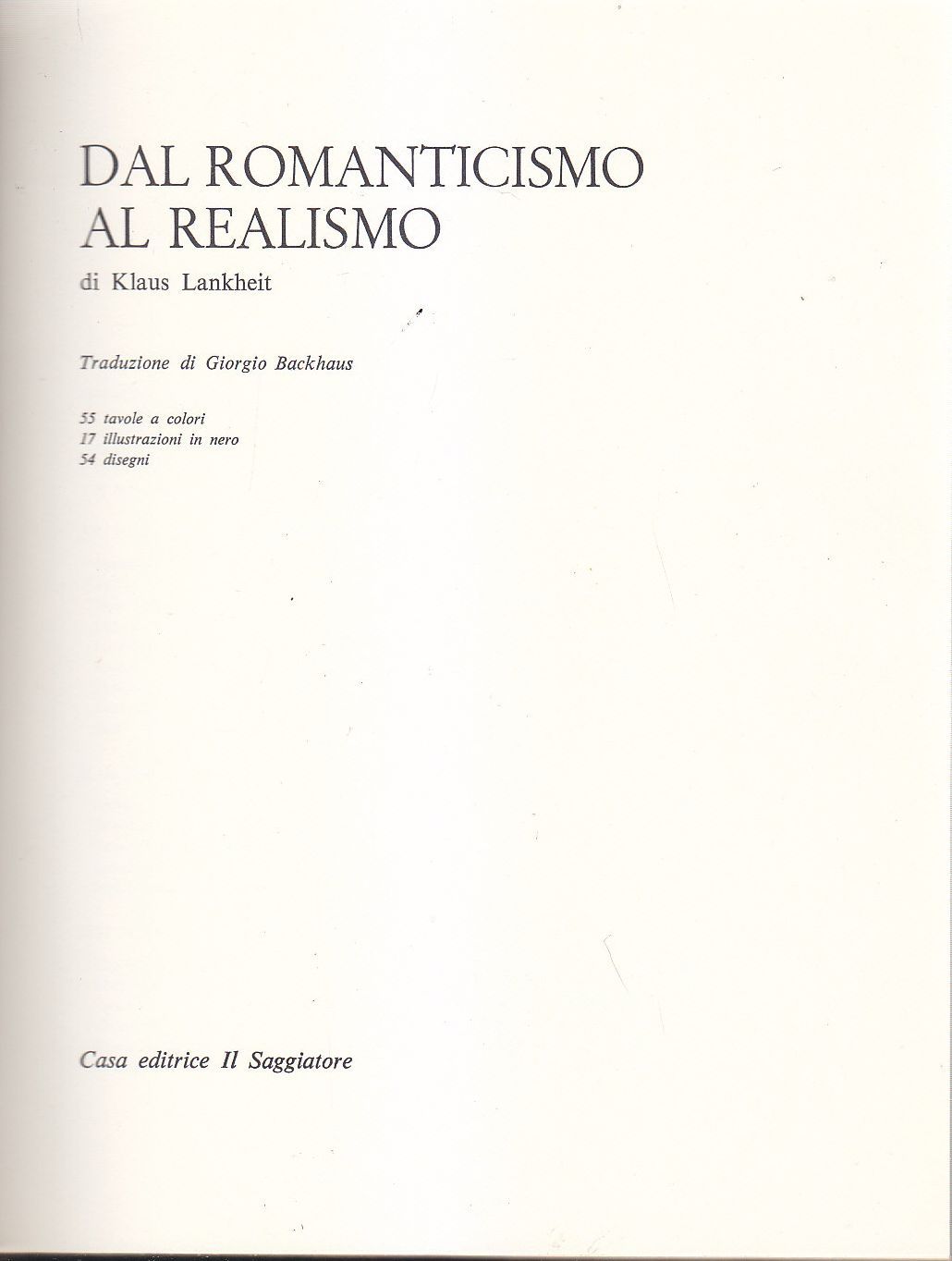DAL ROMANTICISMO AL REALISMO di Klaus Lankheit 1966 Saggiatore marcopolo …
