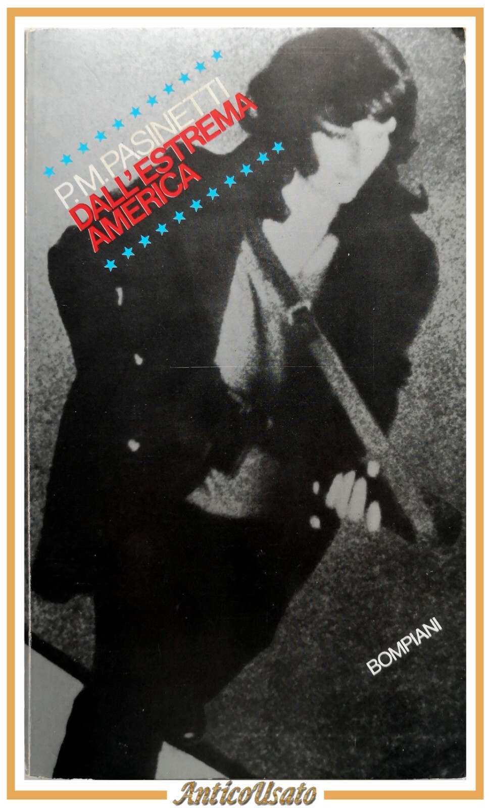 DALL'ESTREMA AMERICA di Pasinetti 1974 Bompiani Libro romanzo I edizione