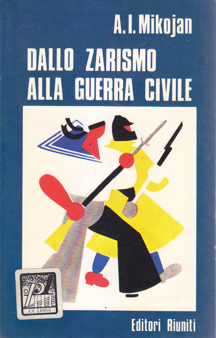 DALLO ZARISMO ALLA GUERRA CIVILE di Mikojan 1973 Editori Riuniti …