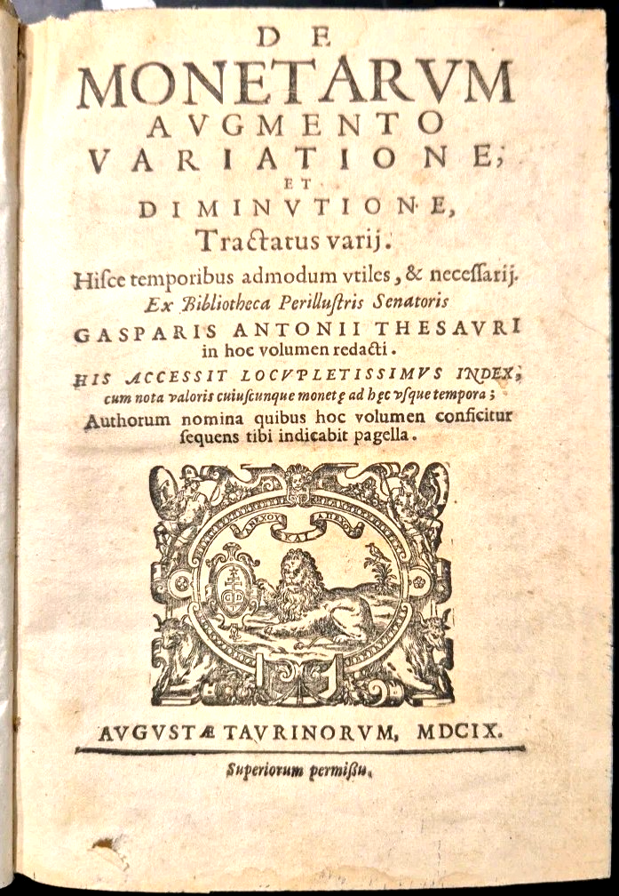 DE MONETARIUM AUGMENTO VARIATIONE ET DIMINUTIONE Gaspari Antonii Thesauri 1609
