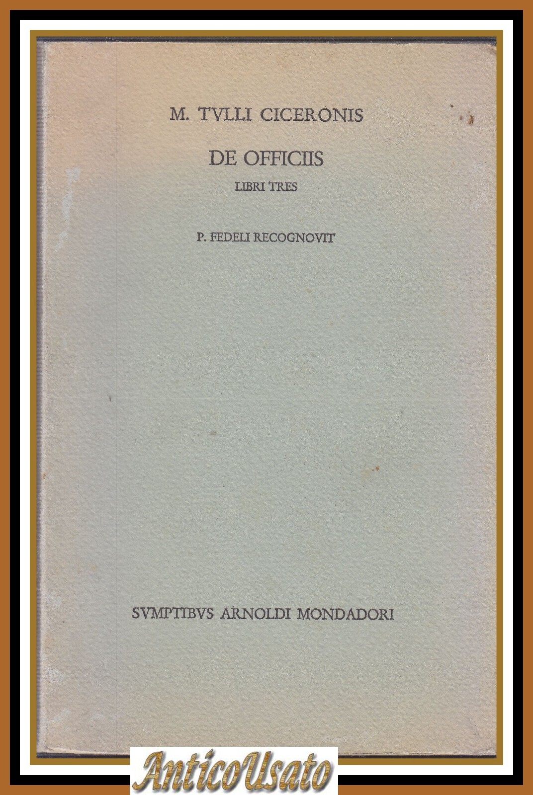 DE OFFICIIS libri tres M Tullii Ciceronis 1965 Mondadori P …