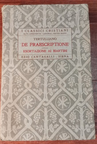 DE PRESCRIPTIONE - ESORTAZIONE AI MARTIRI di Tertulliano 1929 Cantagalli …