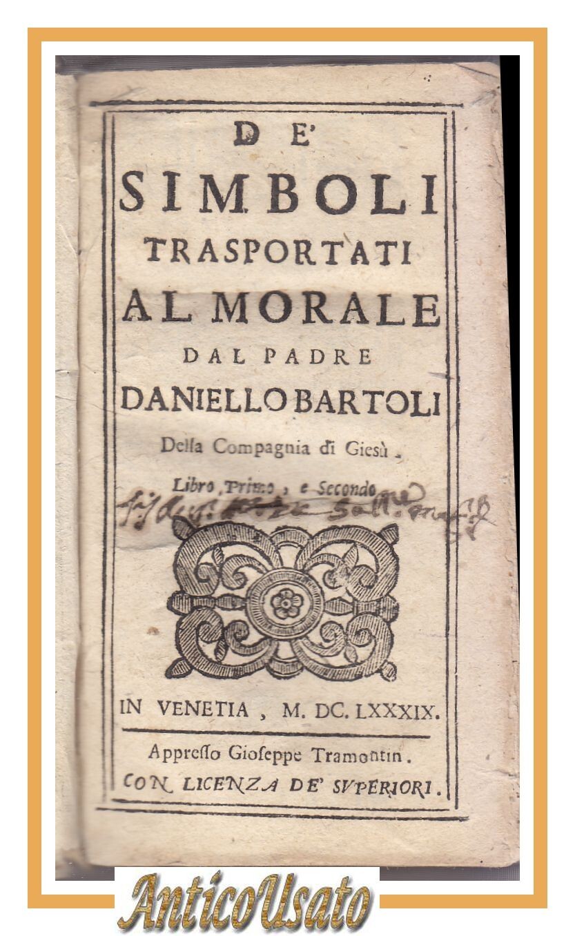 DE SIMBOLI TRASPORTATI AL MORALE dal Padre Daniello Bartoli 1689 …