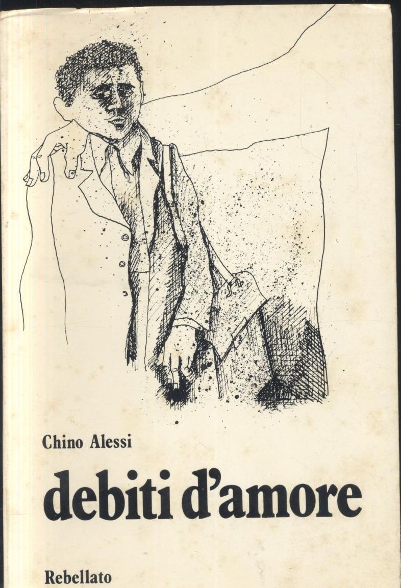 DEBITI D'AMORE di Chino Alessi 1975 Rebellato prima I edizione …