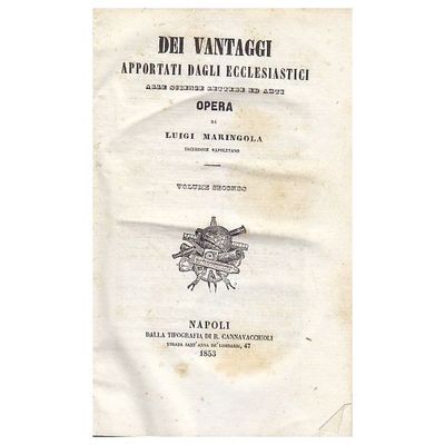 DEI VANTAGGI APPORTATI DAGLI ECLESIASTICI A SCIENZE LETTERE volume II …