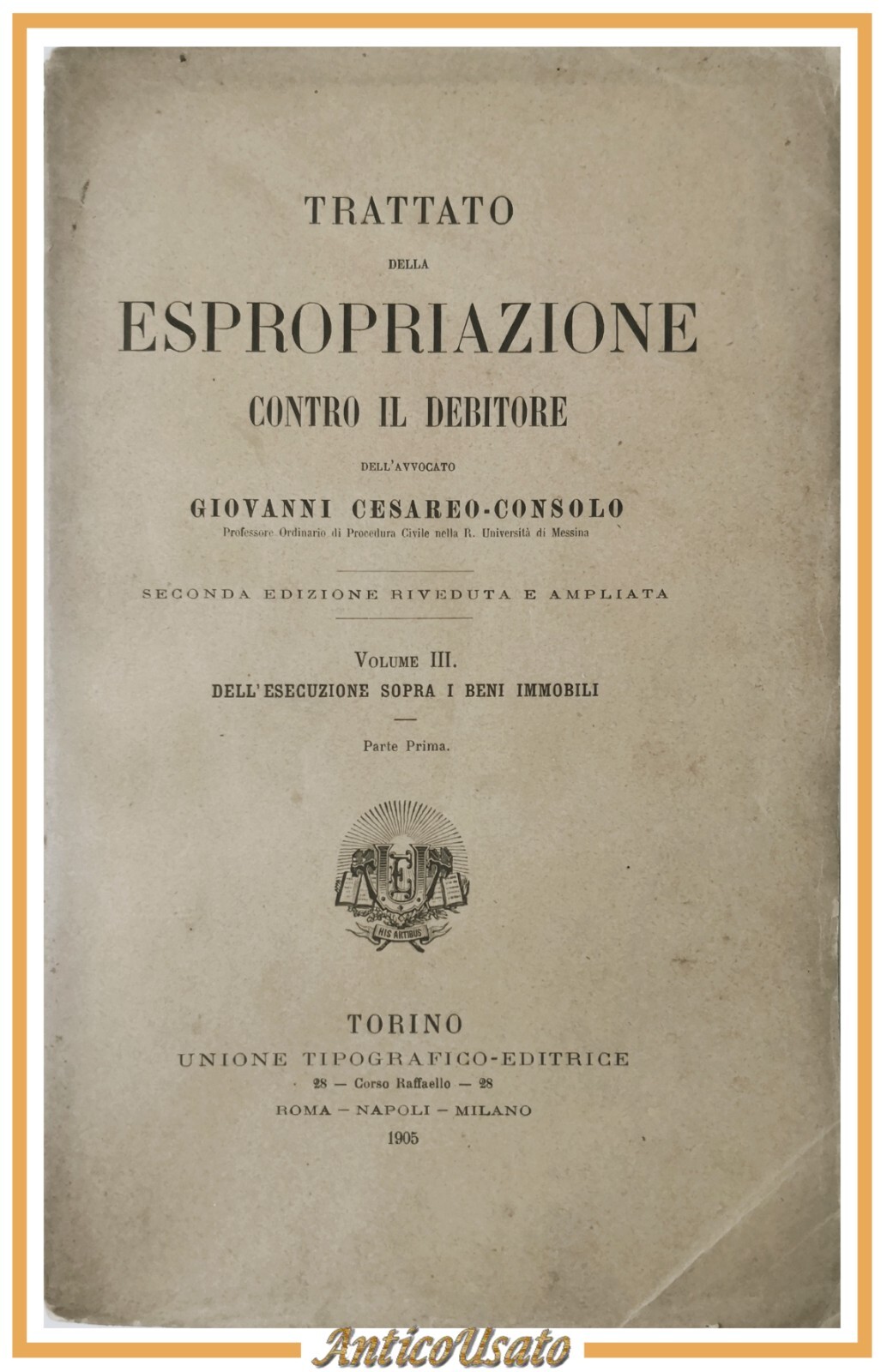 DELL'ESECUZIONE SOPRA I BENI IMMOBILI parte I di Cesareo Consolo …