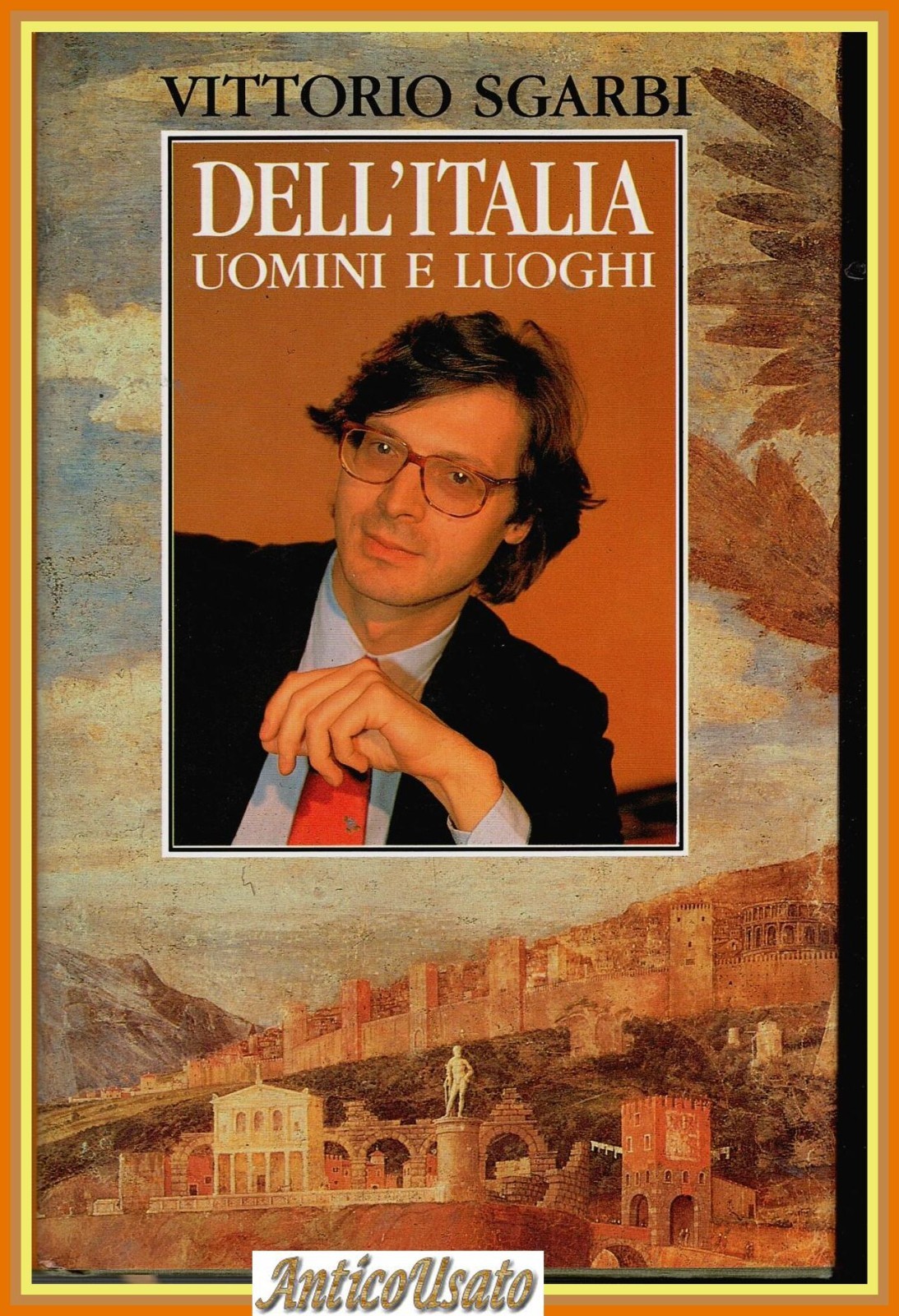 DELL'ITALIA UOMINI E LUOGHI di Vittorio Sgarbi 1992 Rizzoli Libro