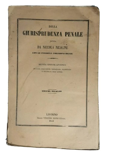 DELLA GIURISPRUDENZA PENALE volume II di Nicola Nicolini 1859 libro …