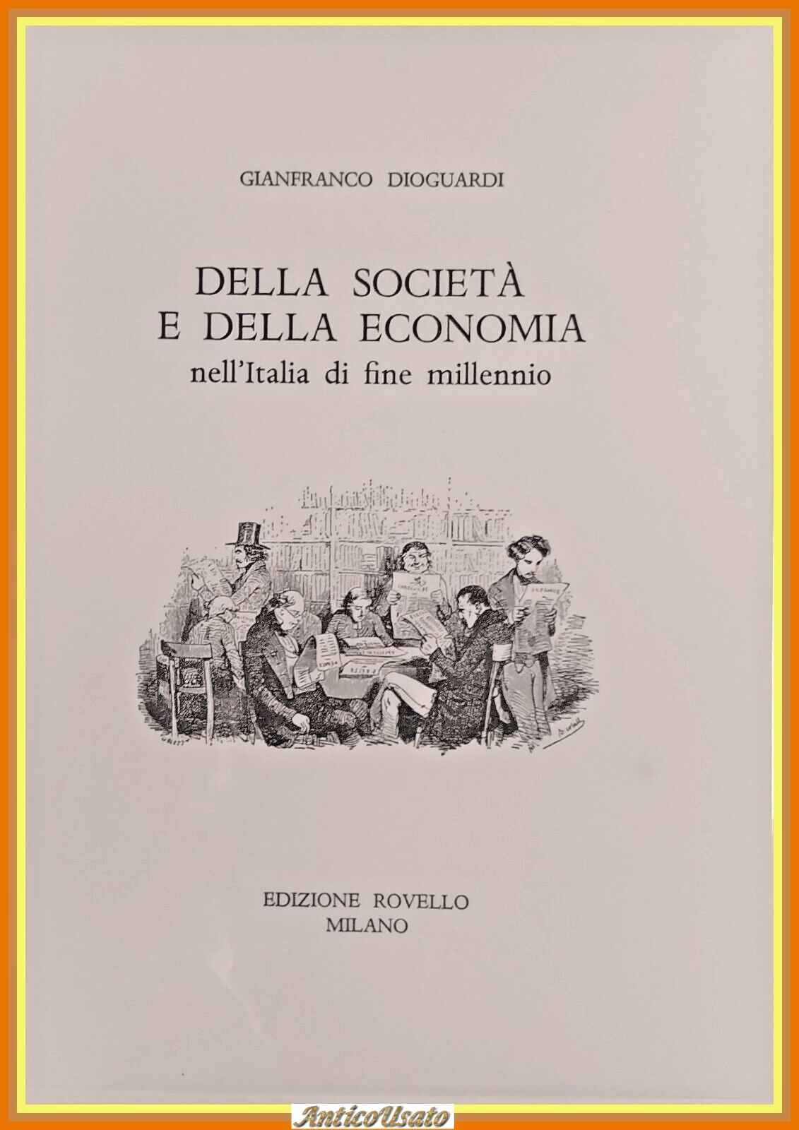 DELLA SOCIETÀ E DELLA ECONOMIA NELL'ITALIA DI FINE MILLENNIO Dioguardi …