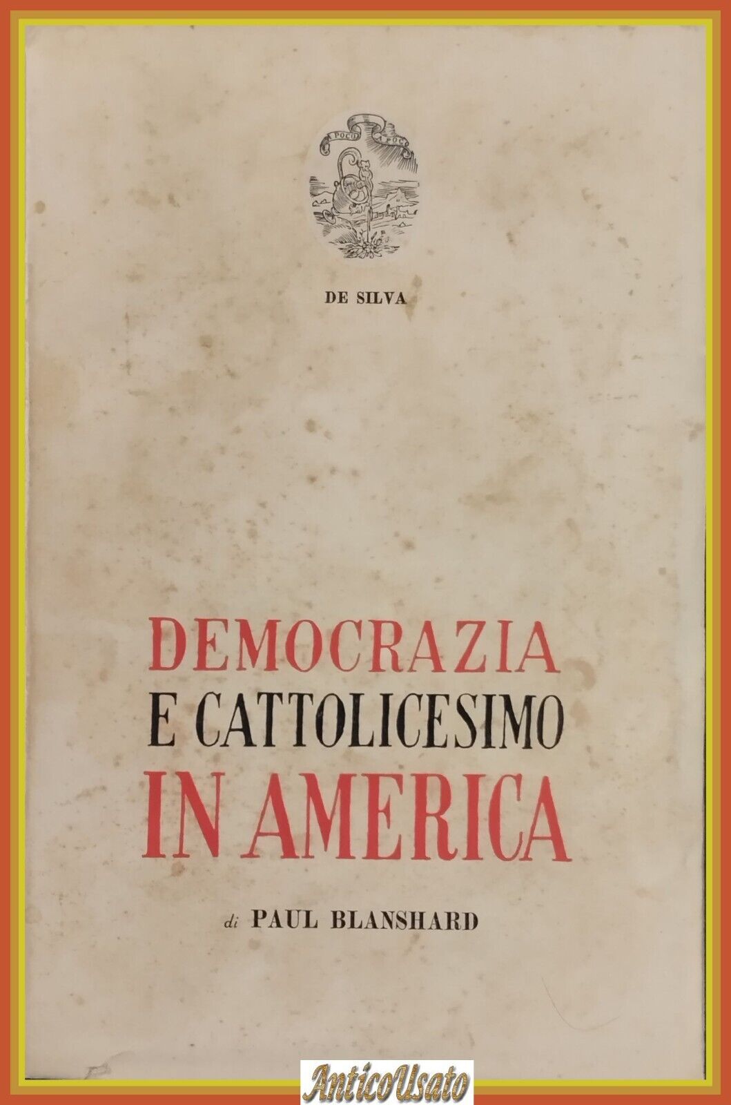 DEMOCRAZIA E CATTOLICESIMO IN AMERICA di Paul Blanshard 1953 De …