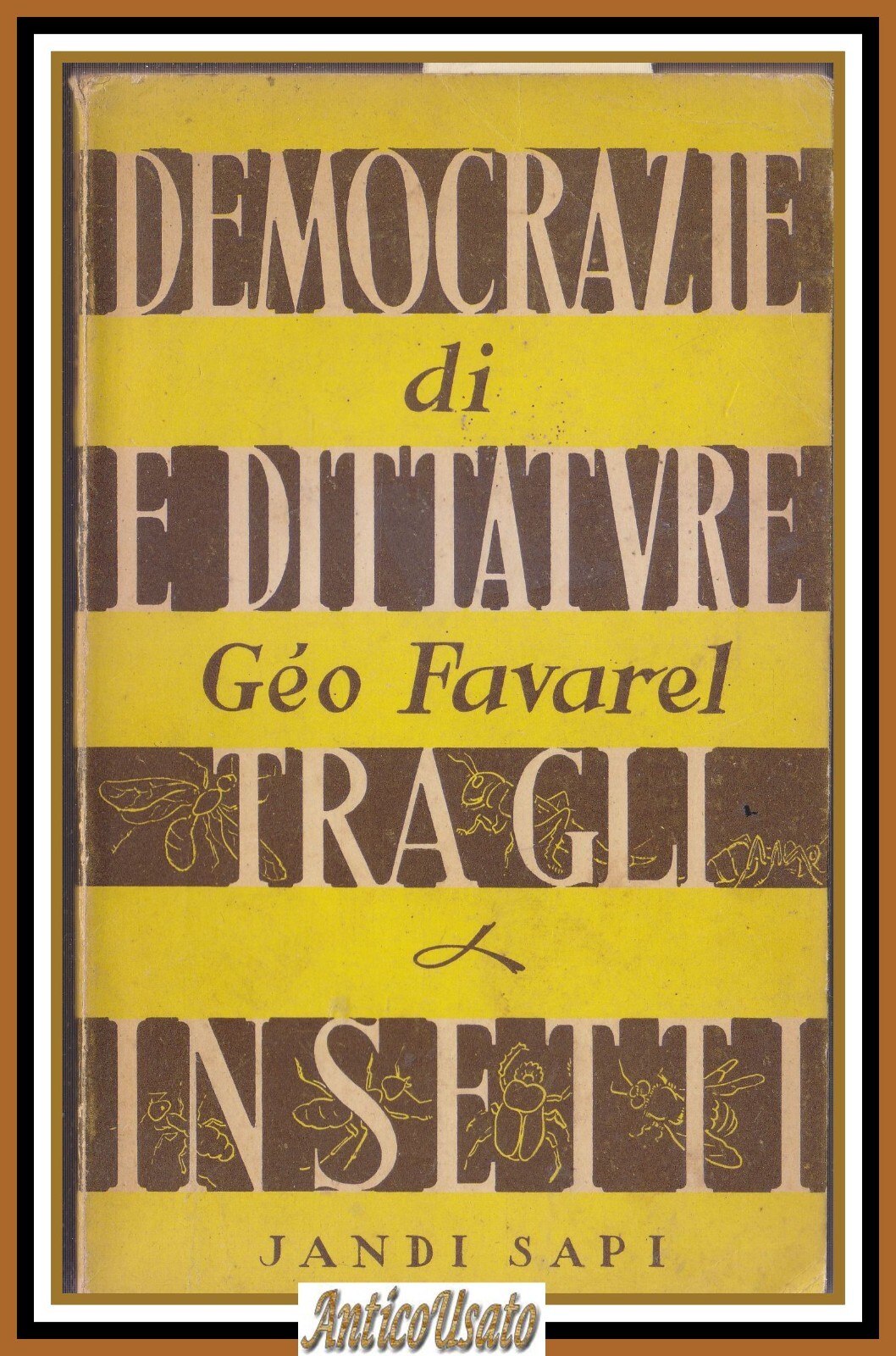 DEMOCRAZIE E DITTATURE TRA GLI INSETTI di Geo Favarel 1947 …