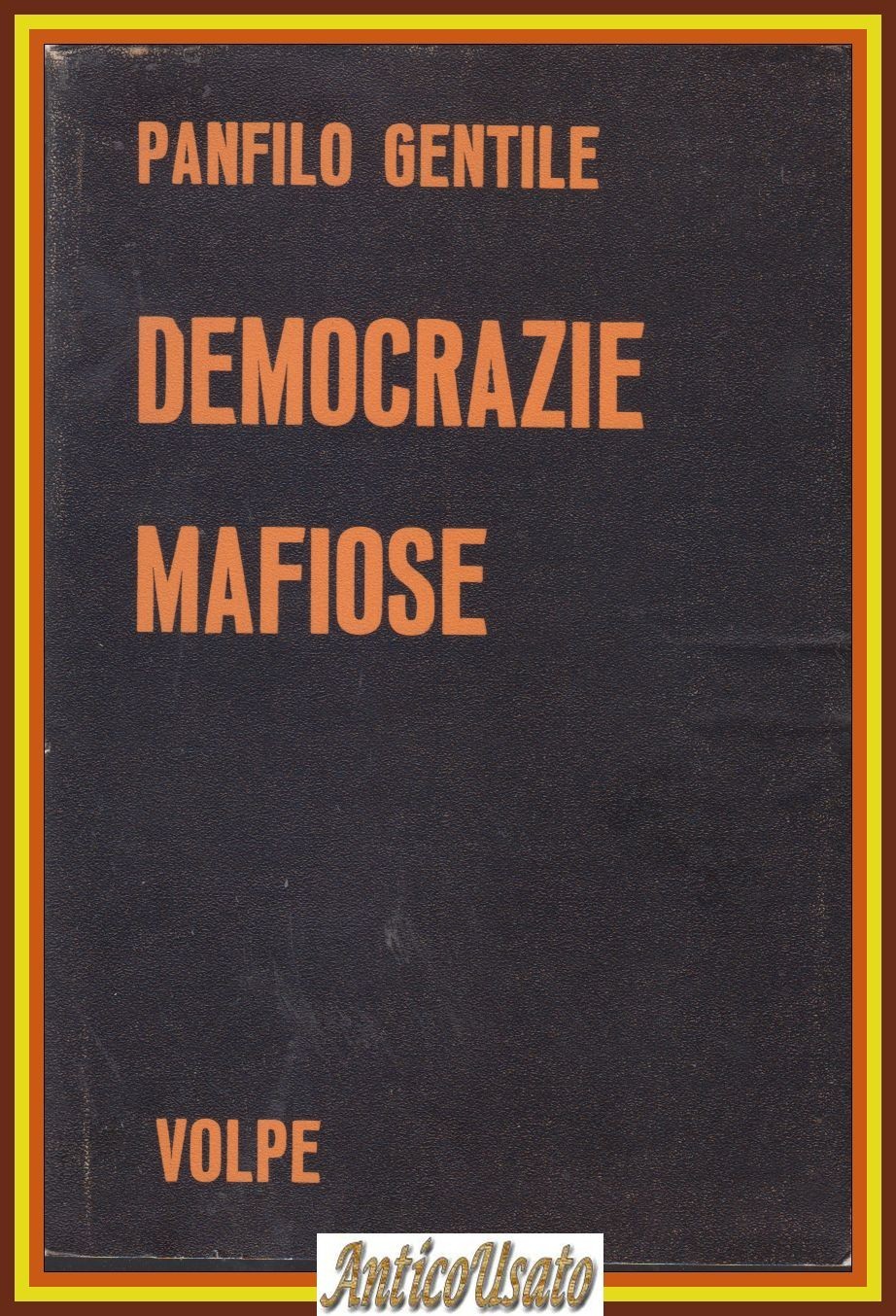 DEMOCRAZIE MAFIOSE di Panfilo Gentile 1969 Giovanni Volpe Libro