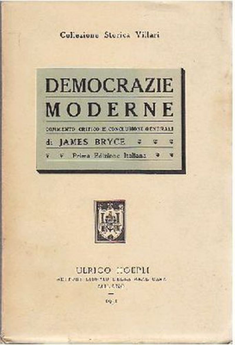 DEMOCRAZIE MODERNE COMMENTO CRITICO E CONCLUSIONI GENERALI di Jammes Bryce …