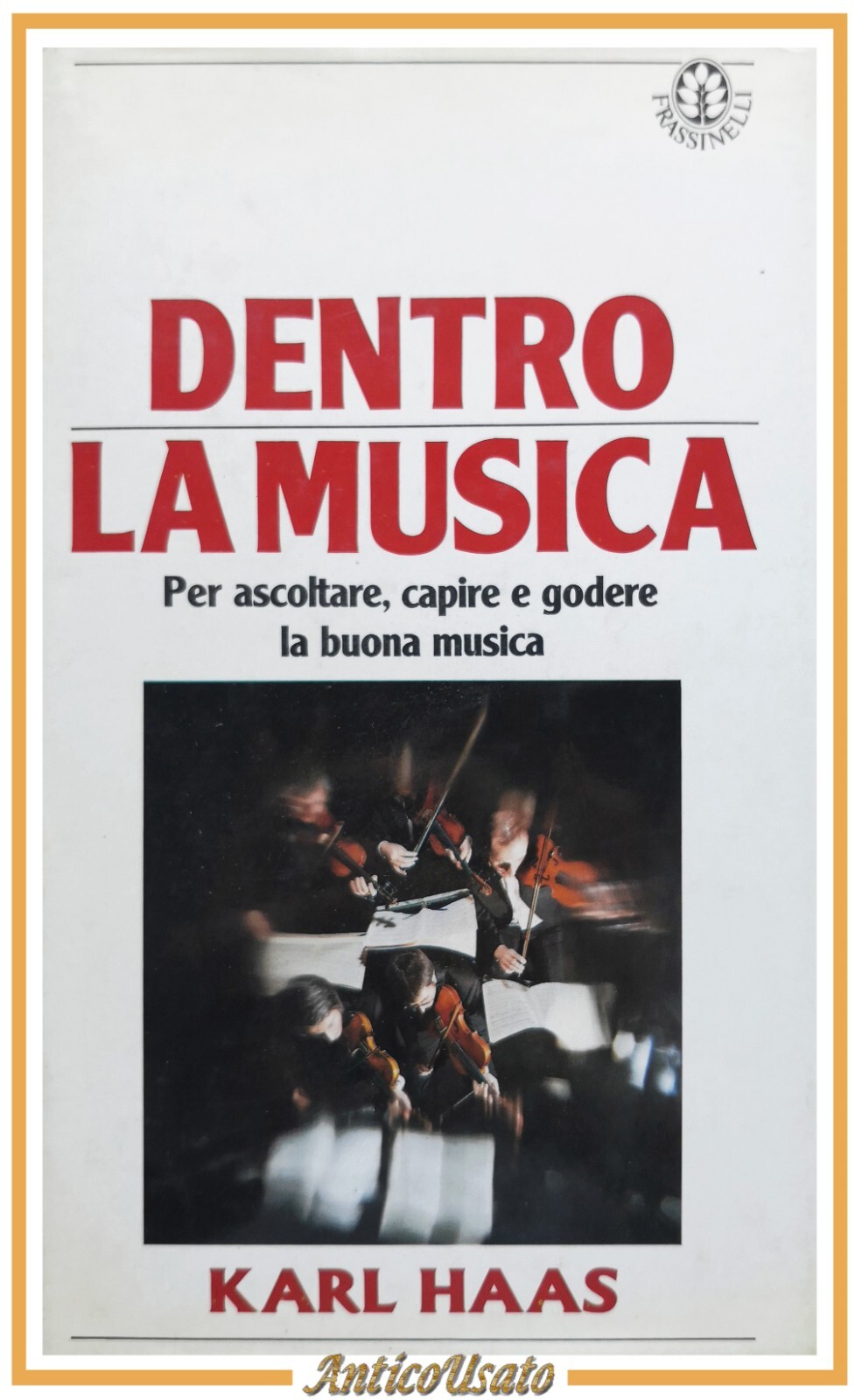 DENTRO LA MUSICA di Karl Haas 1987 Frassinelli libro per …