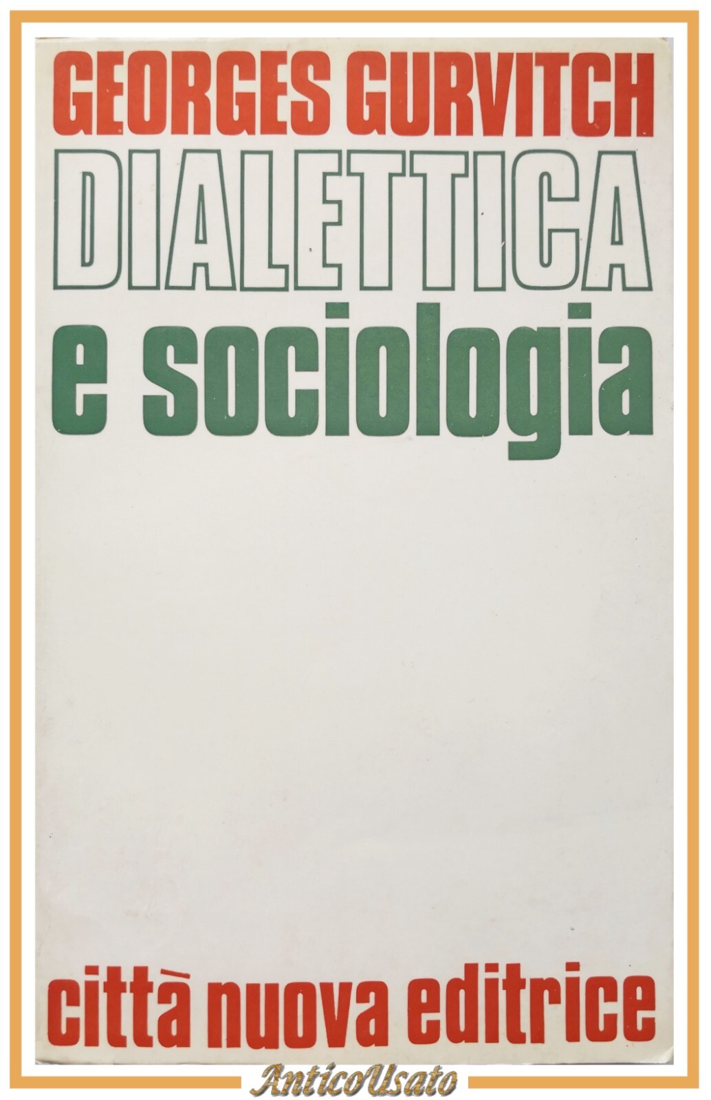 DIALETTICA E SOCIOLOGIA di Georges Gurvitch 1974 Città Nuova Editrice …