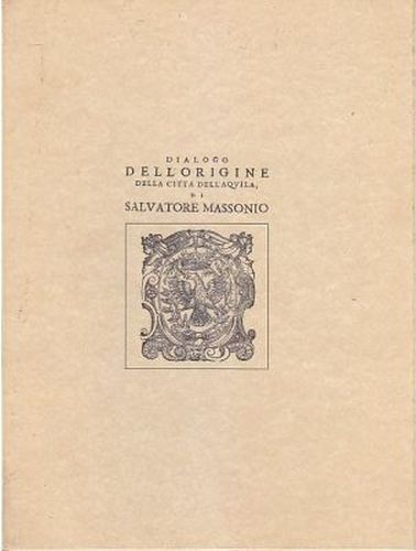 DIALOGO ORIGINE DELLA CITTÀ DELL’AQUILA di Salvatore Massonio ANASTATICA libro