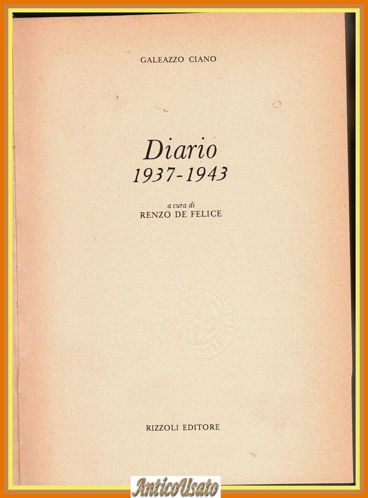 DIARIO 1937 1943 di Galeazzo Ciano 1980 Rizzoli De Felice …