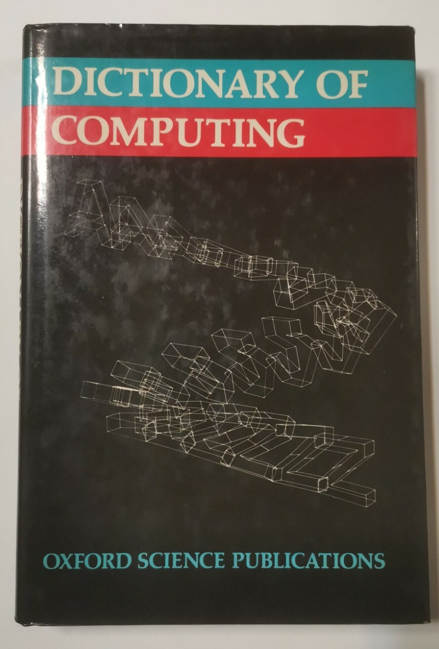 DICTIONARY OF COMPUTING Oxford Science Pubblication 1983 libro informatica