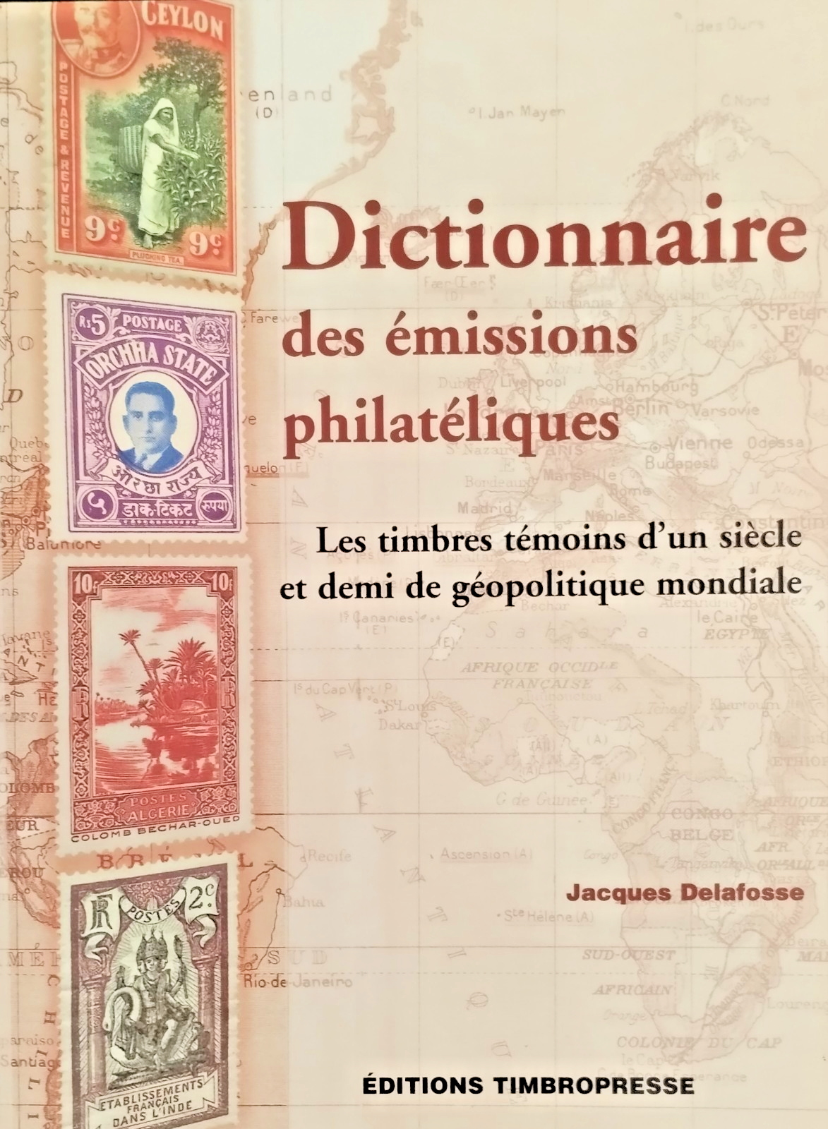 DICTIONNAIRE DES EMISSIONS PHILATELIQUES di J Delafosse 2004 francobolli Libro