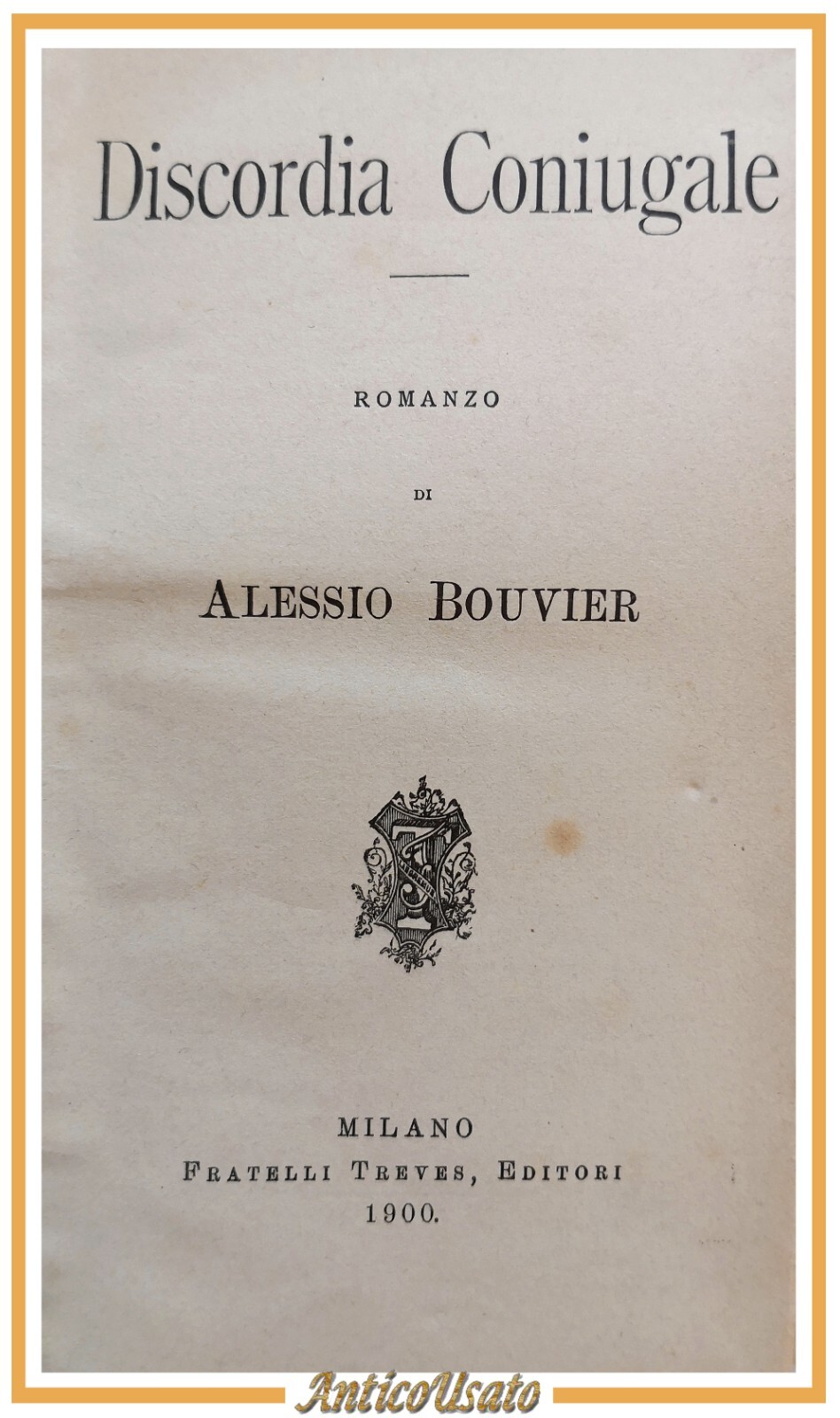 DISCORDIA CONIUGALE di Alessio Bouvier 1900 Fratelli Treves libro antico …