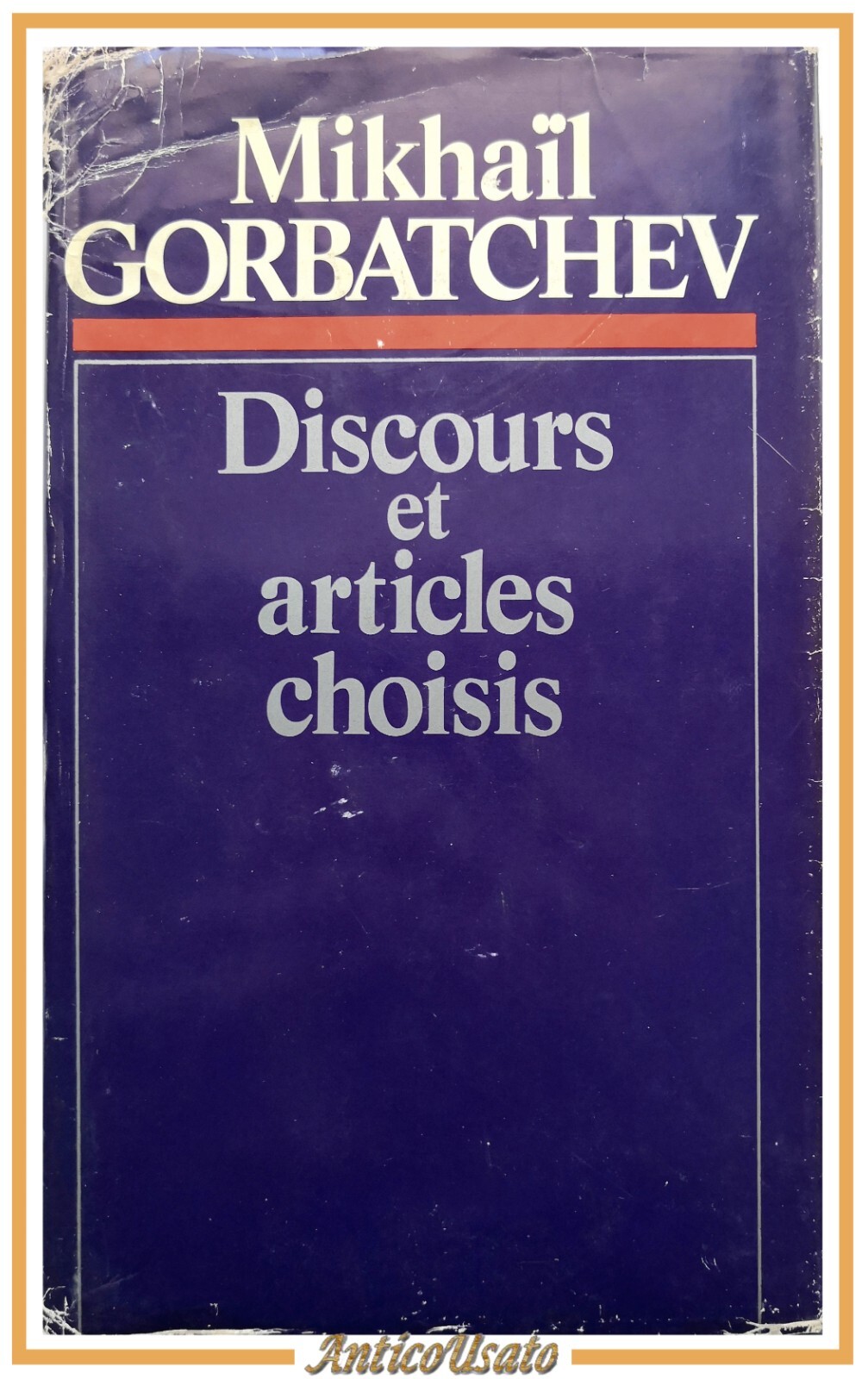 DISCOURS ET ARTICLES CHOISIS di Mikhaįl Gorbatchev 1986 Editions progrés …