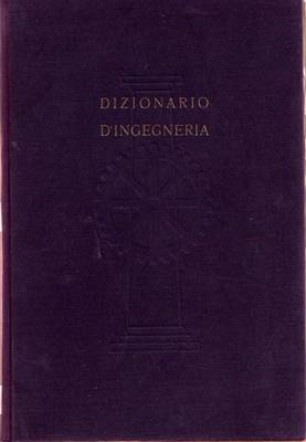 DIZIONARIO D'INGEGNERIA vol.1 A - CER diretto da Eligio Perucca …