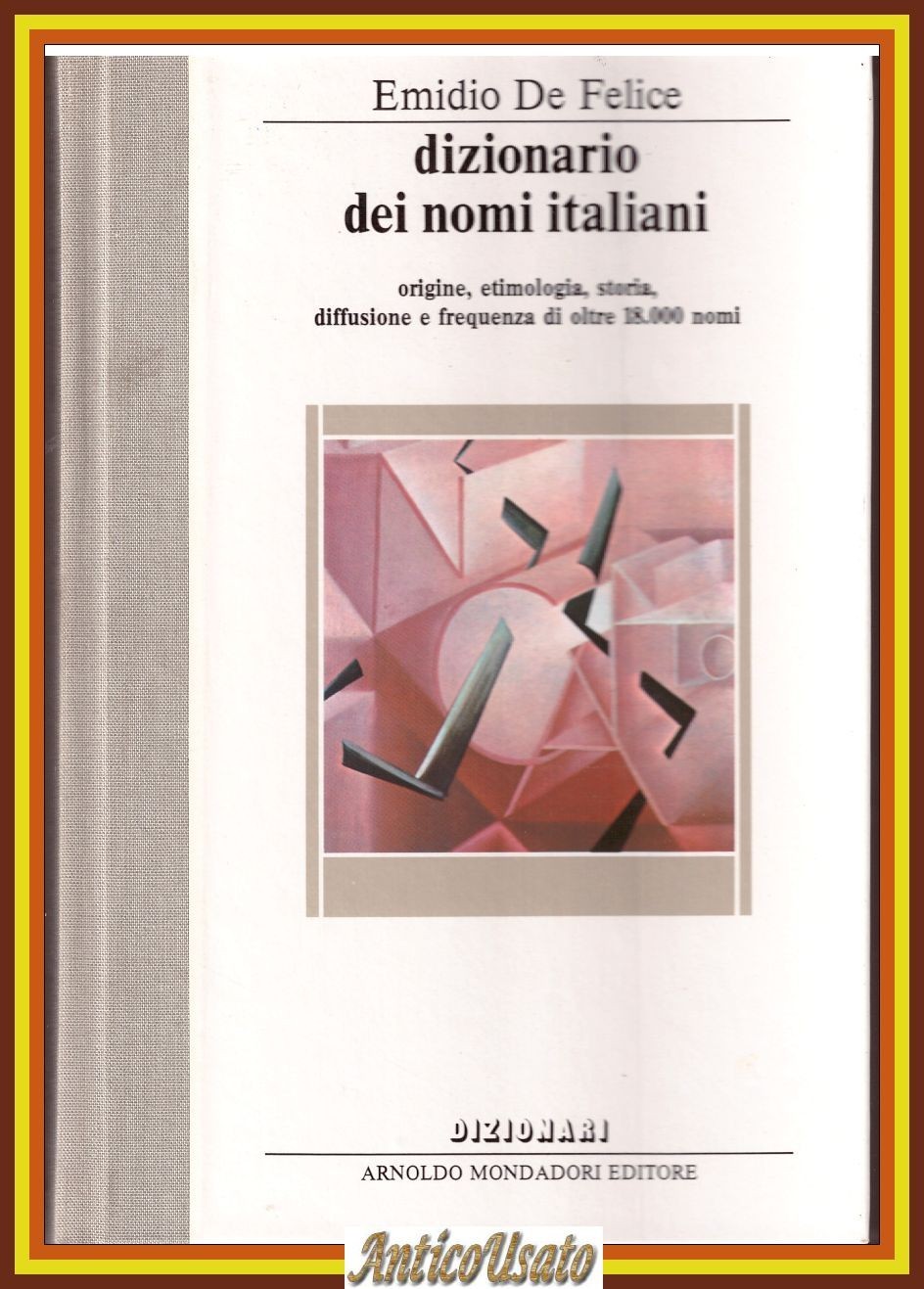 DIZIONARIO DEI NOMI ITALIANI di Emidio De Felice 1986 Mondadori …