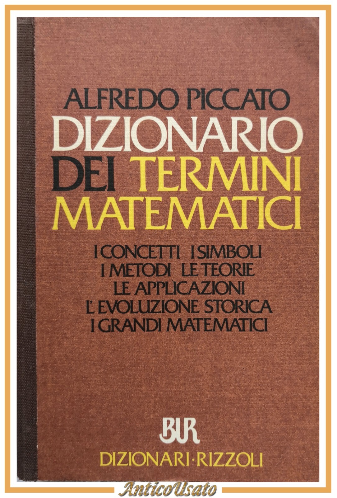 DIZIONARIO DEI TERMINI MATEMATICI di Alfredo Piccato 1987 Rizzoli Libro …