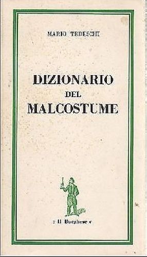 DIZIONARIO DEL MALCOSTUME di Mario Tedeschi 1962 Il Borghese libro …