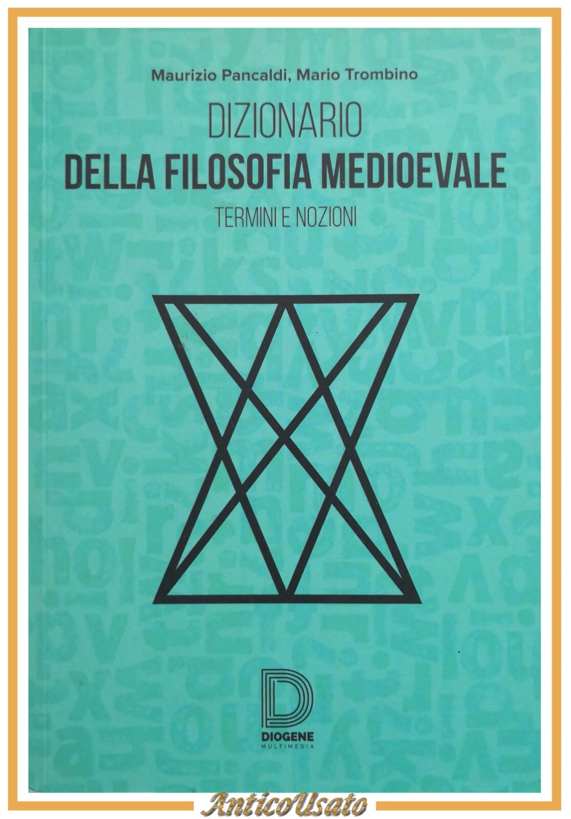 DIZIONARIO DELLA FILOSOFIA MEDIOEVALE di Pancaldi Trombino 2017 Diogene Libro