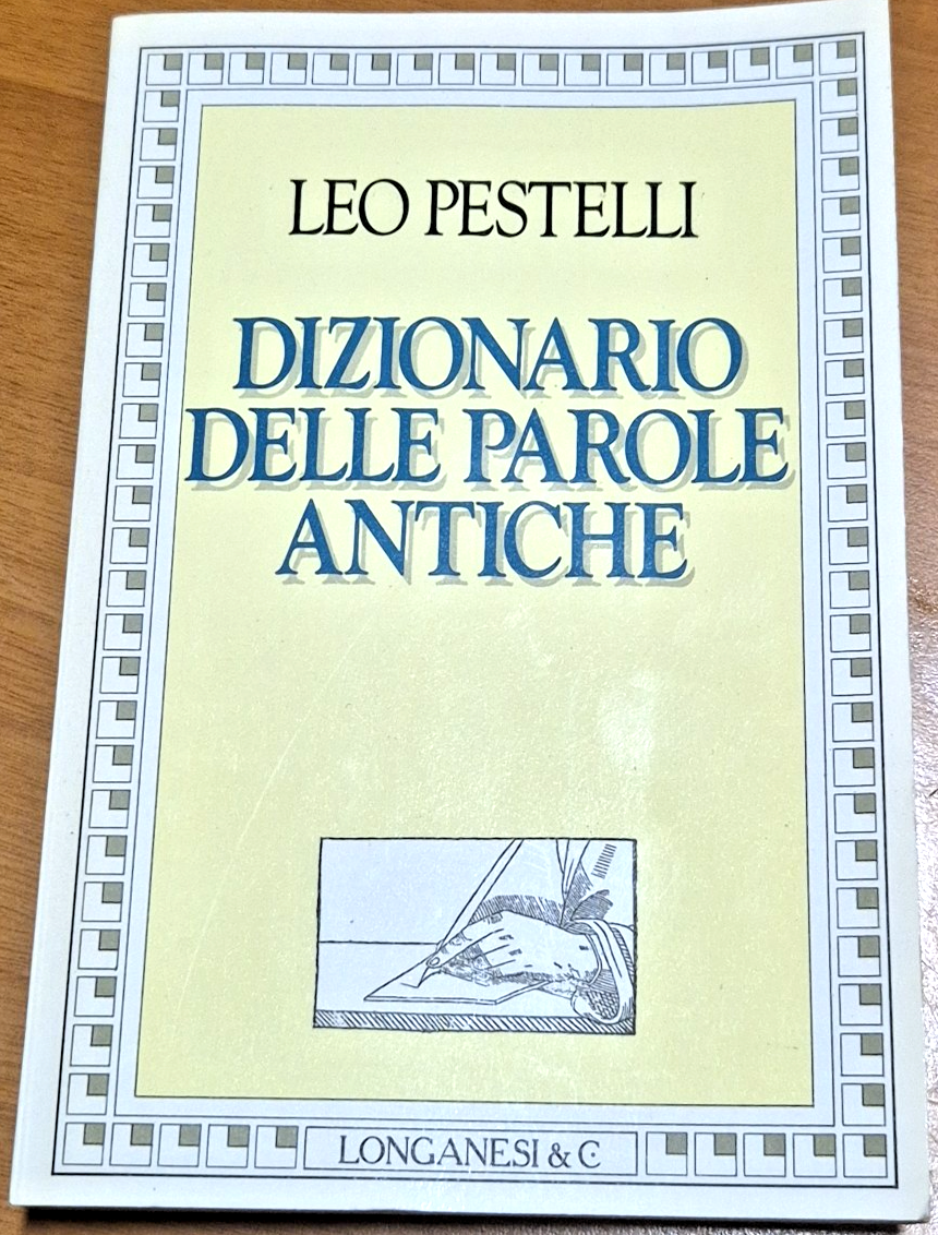 DIZIONARIO DELLE PAROLE ANTICHE di Leo Pestelli 1990 Longanesi Libro …
