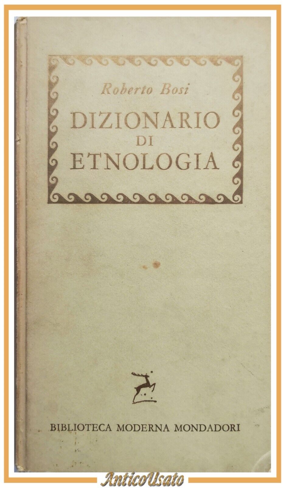 DIZIONARIO DI ETNOLOGIA di Roberto Bosi 1958 Mondadori