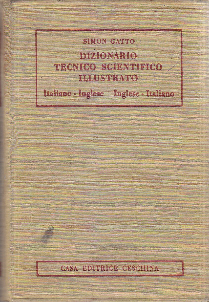 Dizionario Tecnico Scientifico Illustrato Italiano Inglese di Simon Gatto libro