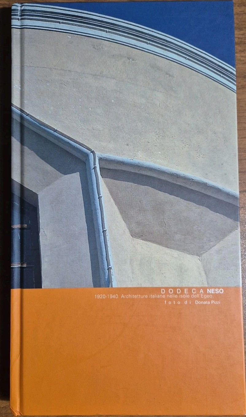 DODECANESO 1920 1940 ARCHITETTURE ITALIANE NELLE ISOLE DELL’EGEO 2003 Libro