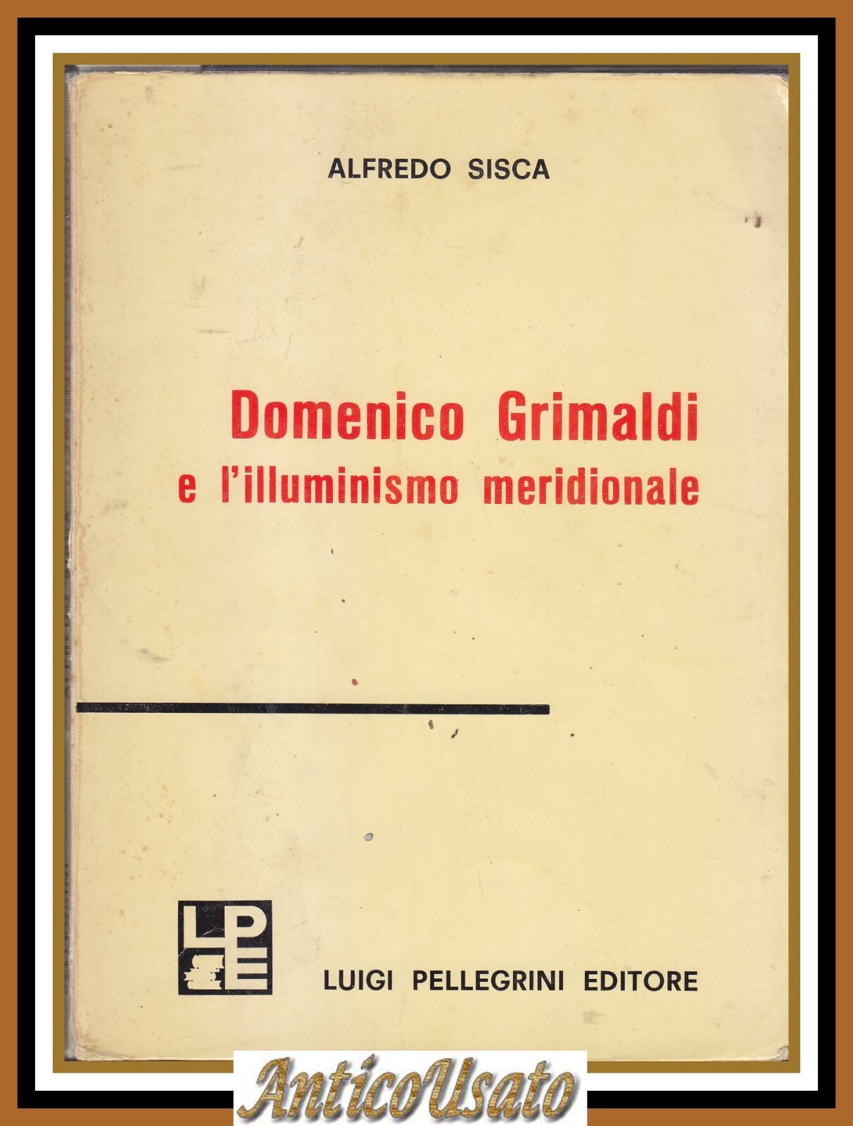 DOMENICO GRIMALDI E L'ILLUMINISMO MERIDIONALE di Alfredo Sisca 1969 Libro
