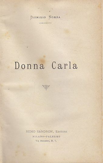 DONNA CARLA di Dionigio Norsa 1901 Sandron editore Libro romanzo …