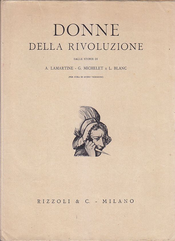 DONNE DELLA RIVOLUZIONE a cura di Guido Vincenzoni 1931 Rizzoli …