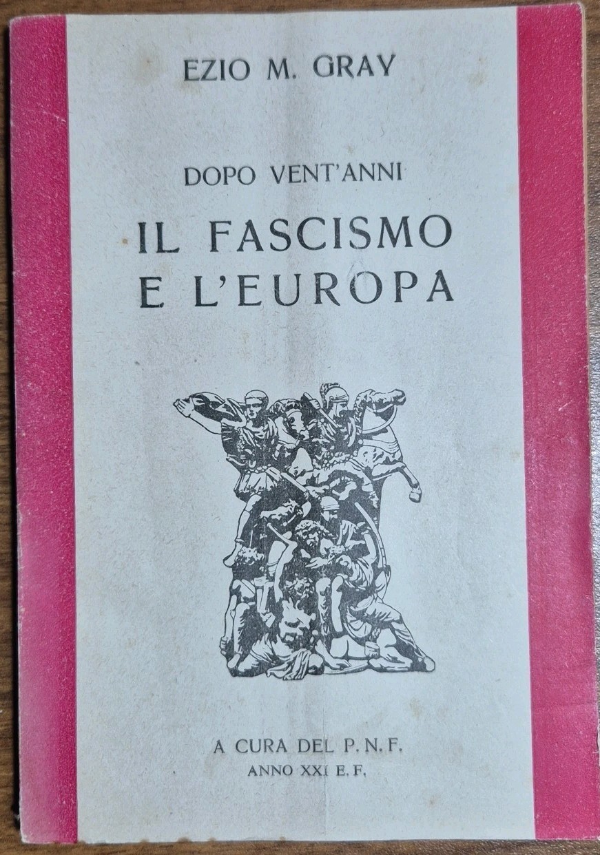 DOPO VENT’ANNI IL FASCISMO E L’EUROPA di Ezio m Gray …